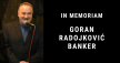 In memoriam: Goran Radojković, osnivač "Bankera" In memoriam: Goran Radojković, osnivač "Bankera"
